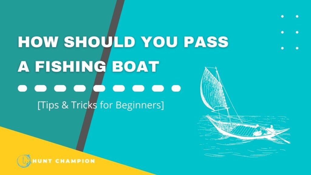 How should you pass a Fishing Boat?