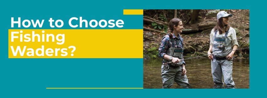 How to Choose Fishing Waders