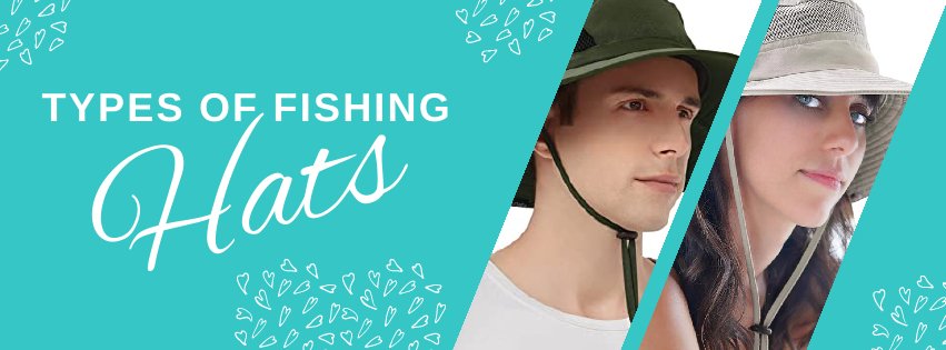 What Are the Different Types of Fishing Hats